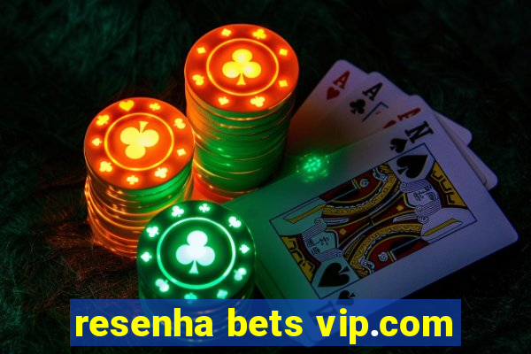 resenha bets vip.com